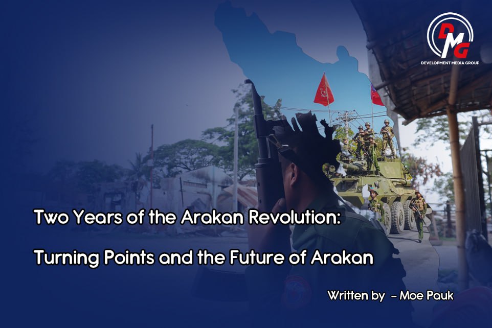 Two Years of the Arakan Revolution: Turning Points and the Future of Arakan
